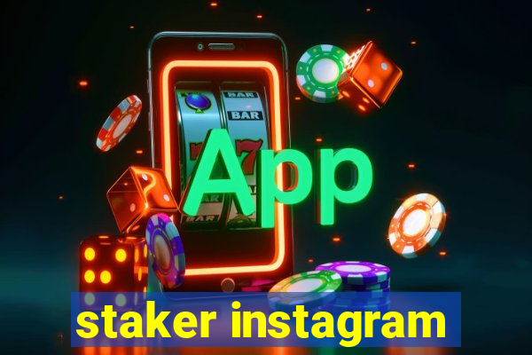 staker instagram